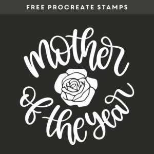 mother of the year – free procreate brush stamps